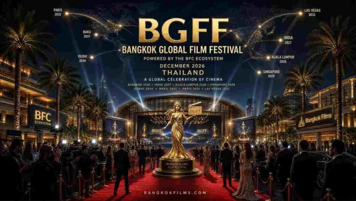 Bangkok Global Film Festival Powered by BFC Ecosystem Announces Global Festival Roadmap and BangkokFilms Cinemas